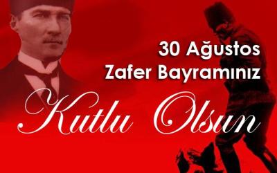 30 AĞUSTOS ZAFER BAYRAMI KUTLU OLSUN!