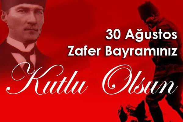 30 AĞUSTOS ZAFER BAYRAMI KUTLU OLSUN!